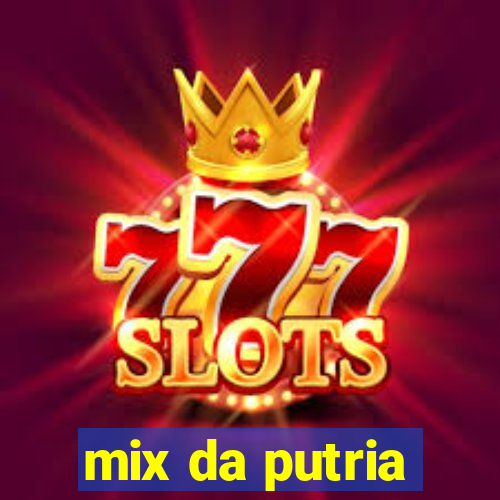 mix da putria