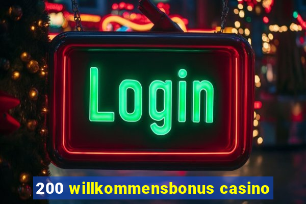 200 willkommensbonus casino