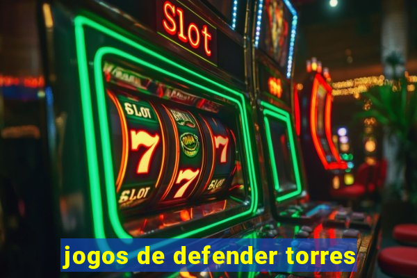 jogos de defender torres