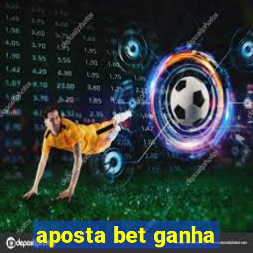 aposta bet ganha