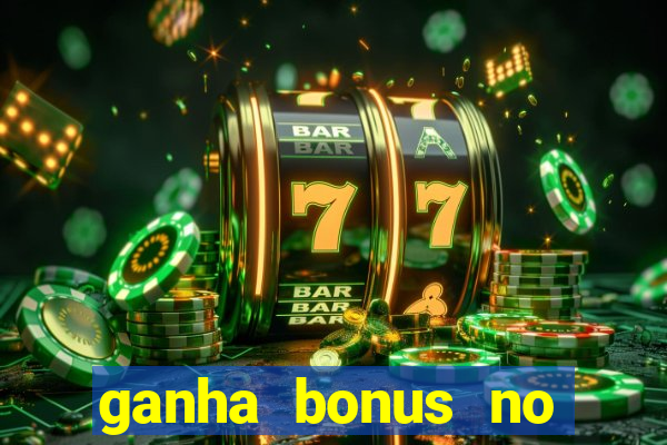 ganha bonus no cadastro sem deposito