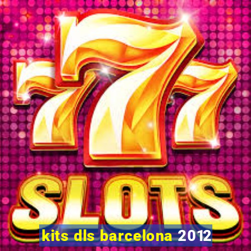 kits dls barcelona 2012