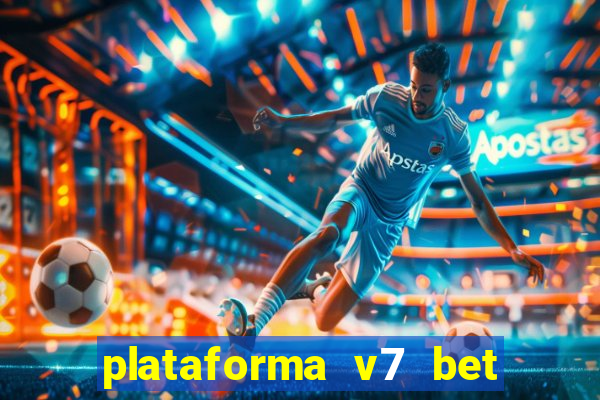 plataforma v7 bet paga mesmo