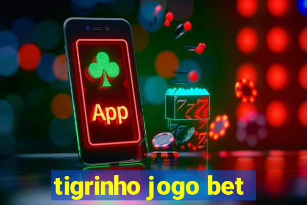 tigrinho jogo bet