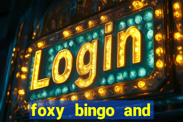 foxy bingo and online casino