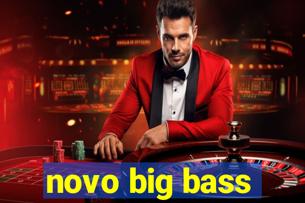 novo big bass