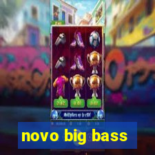 novo big bass