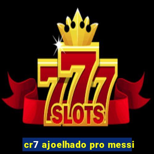 cr7 ajoelhado pro messi