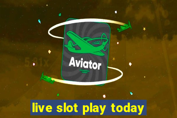 live slot play today