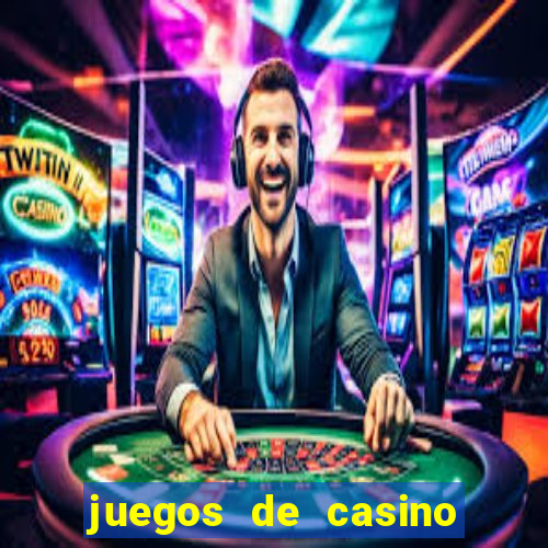 juegos de casino para ganar dinero