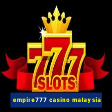 empire777 casino malaysia