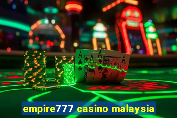 empire777 casino malaysia