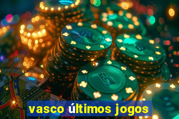 vasco últimos jogos