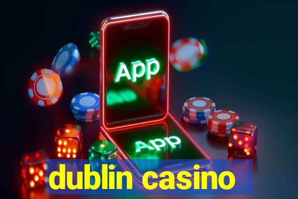 dublin casino