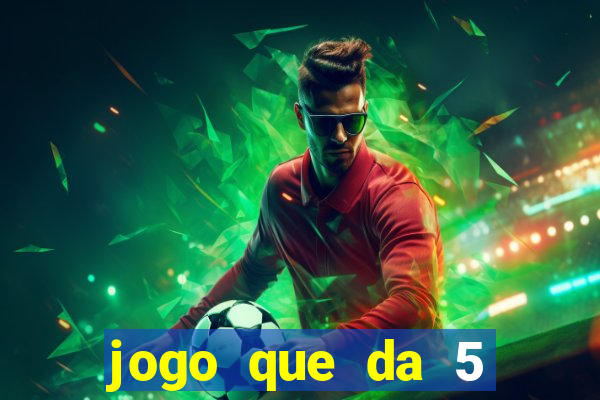 jogo que da 5 reais no cadastro