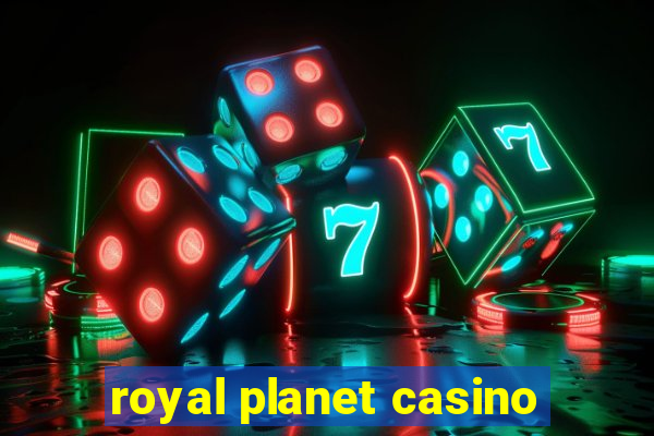 royal planet casino