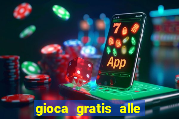 gioca gratis alle slot machine