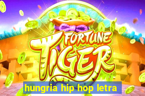 hungria hip hop letra