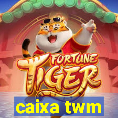 caixa twm