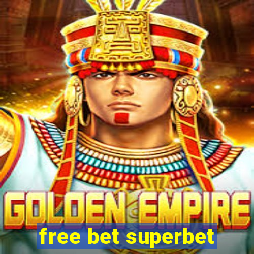 free bet superbet