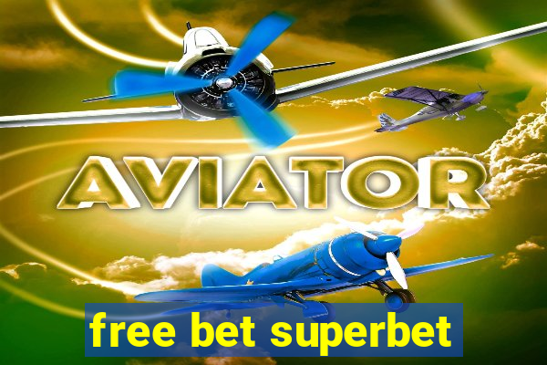 free bet superbet