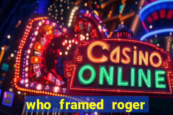 who framed roger the rabbit