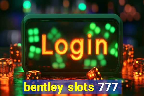 bentley slots 777