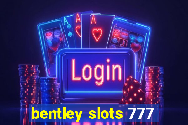 bentley slots 777