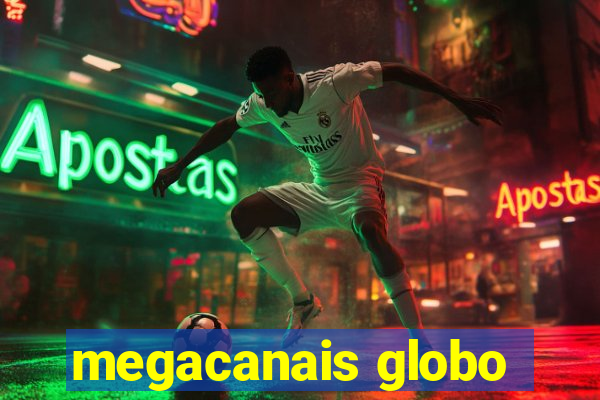 megacanais globo