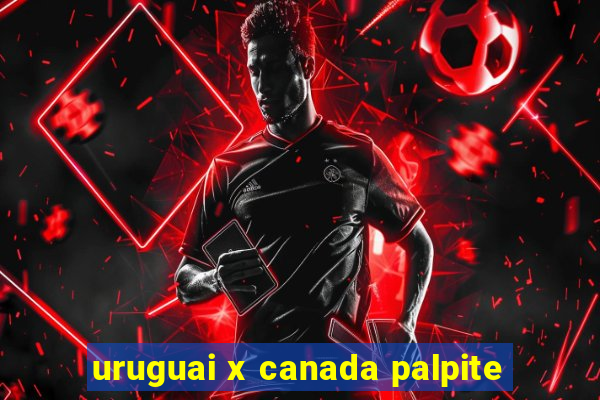 uruguai x canada palpite