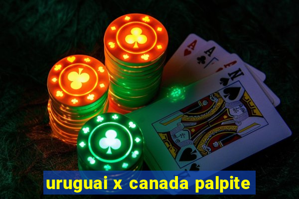 uruguai x canada palpite