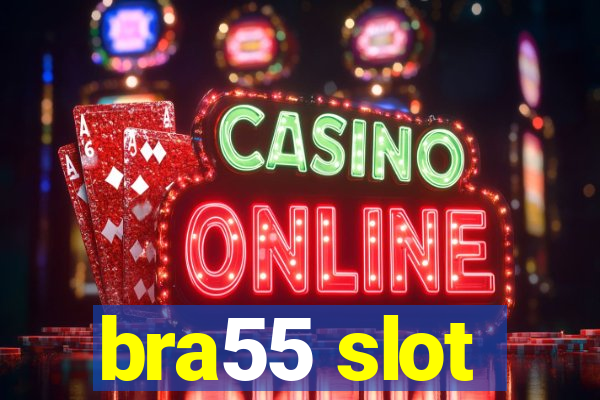 bra55 slot