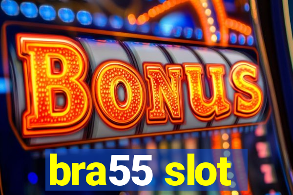 bra55 slot