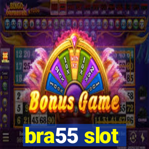 bra55 slot