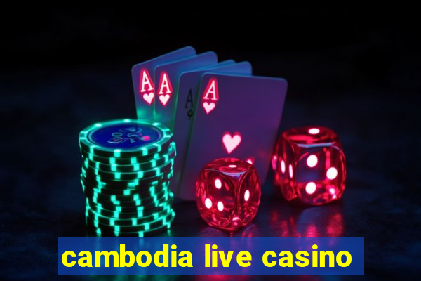 cambodia live casino