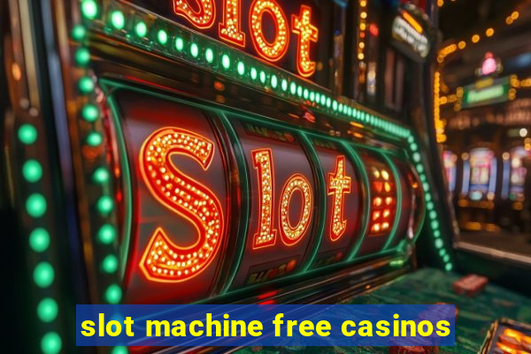 slot machine free casinos