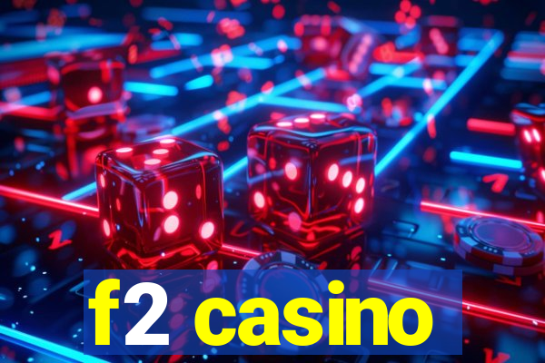 f2 casino