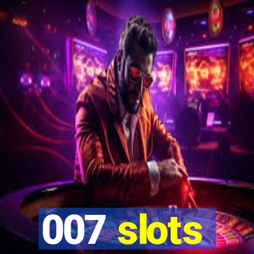 007 slots