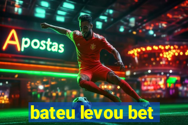 bateu levou bet