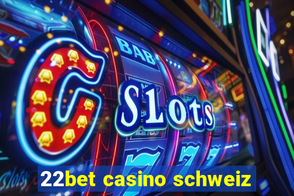 22bet casino schweiz