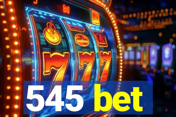 545 bet