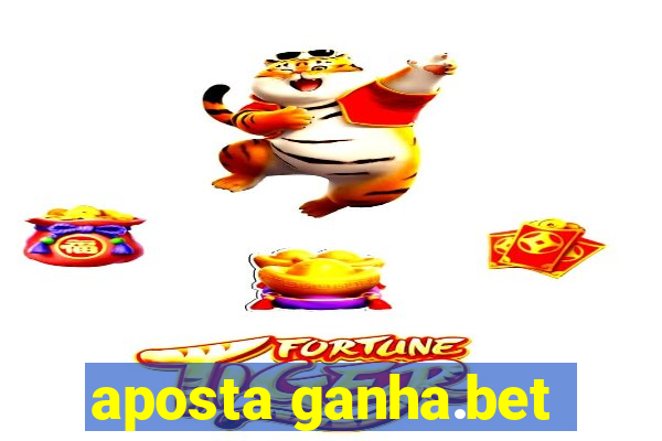 aposta ganha.bet