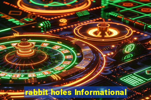 rabbit holes Informational