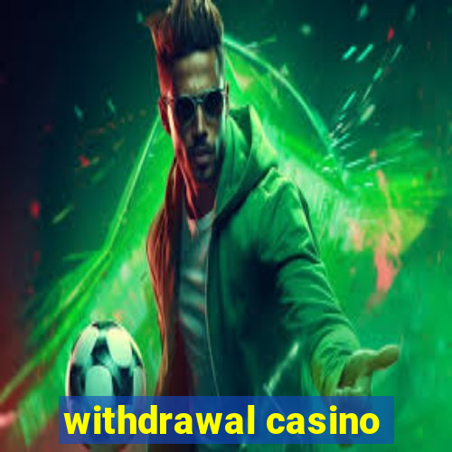 withdrawal casino