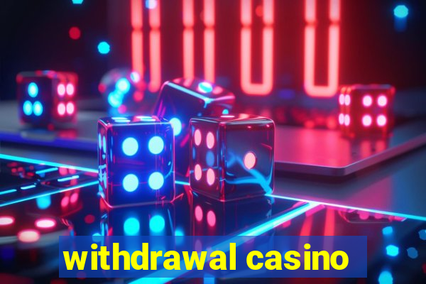 withdrawal casino