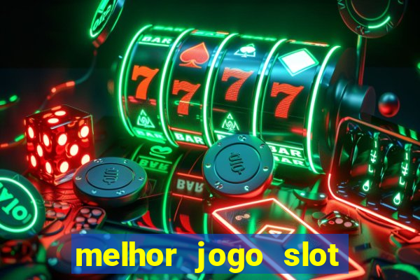 melhor jogo slot para ganhar dinheiro