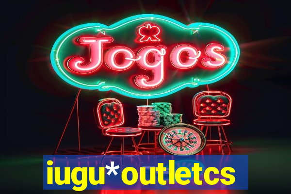 iugu*outletcs