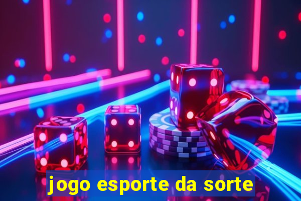 jogo esporte da sorte