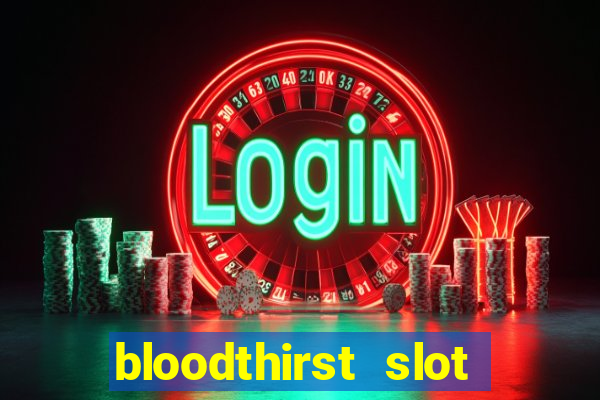 bloodthirst slot free play