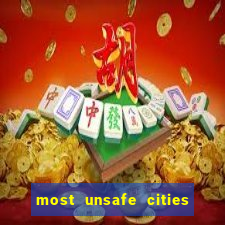 most unsafe cities in us